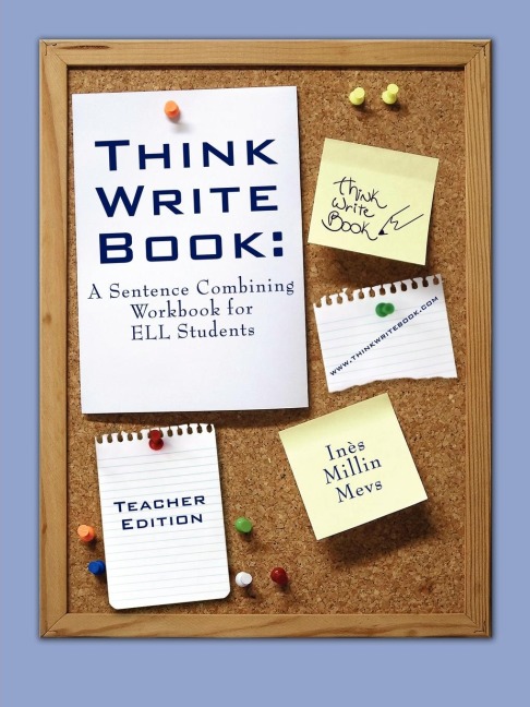 Think Write Book: A Sentence Combining Workbook for Ell Students (Teacher Edition)