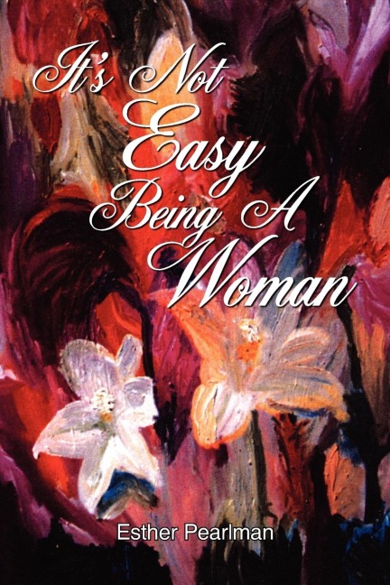 Its Not Easy Being a Woman