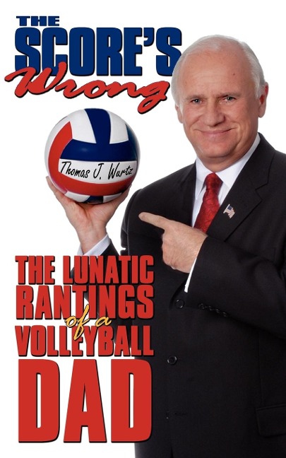 The Scores Wrong: The Lunatic Rantings of a Volleyball Dad