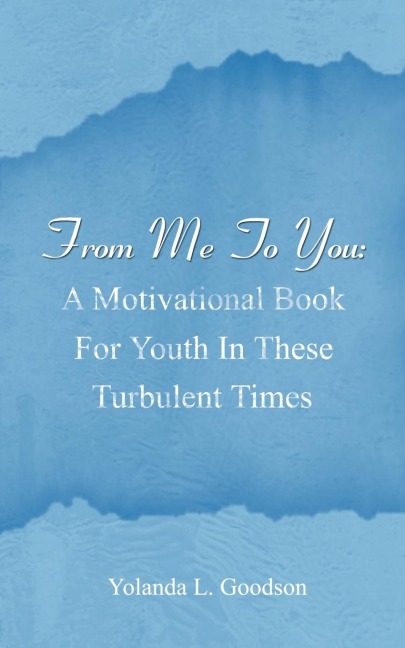 From Me to You: A Motivational Book for Youth in These Turbulent Times