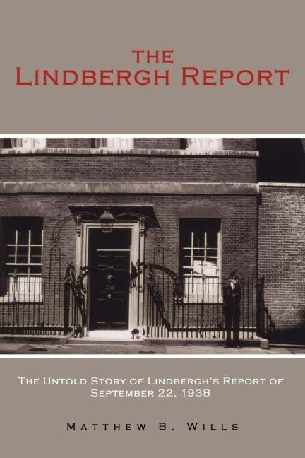 The Lindbergh Report: The Untold Story of Lindberghs Report of September 22, 1938