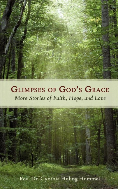 Glimpses of Gods Grace: More Stories of Faith, Hope, and Love