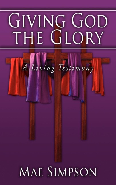 Giving God the Glory: A Living Testimony