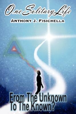 One Solitary Life: Book II - From the Unknown to the Known?