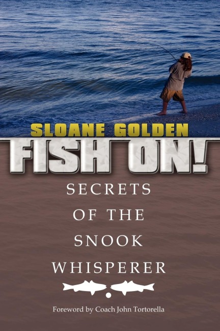 Fish On!: Secrets of the Snook Whisperer