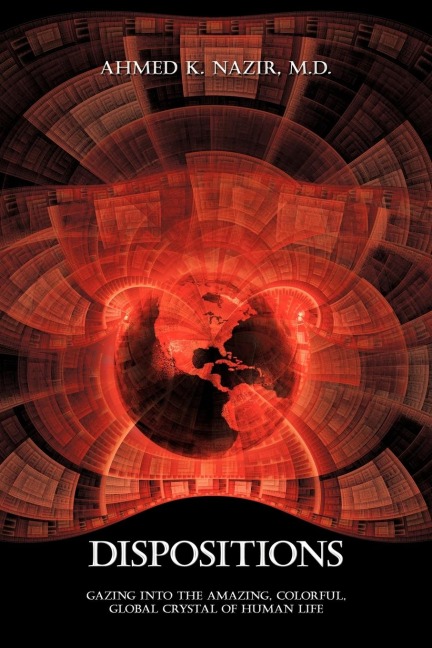 Dispositions: Gazing Into the Amazing, Colorful, Global Crystal of Human Life