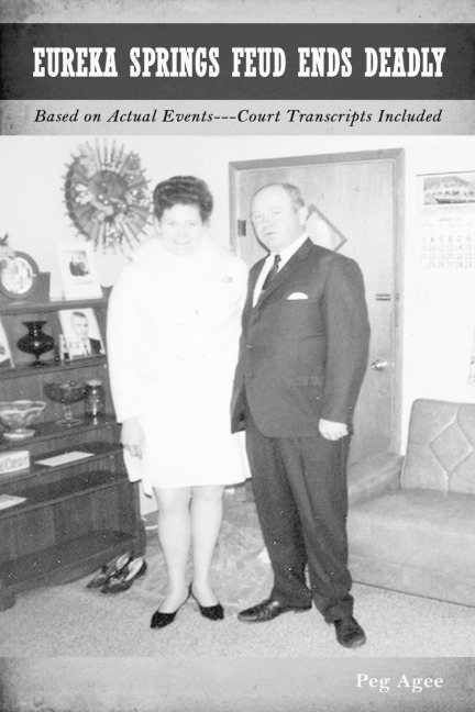 Eureka Springs Feud Ends Deadly: Based on Actual Events---Court Transcripts Included