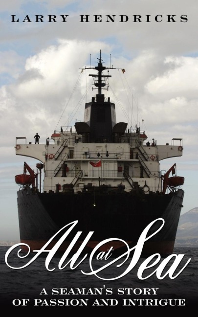All At Sea: A Seamans Story of Passion and Intrigue