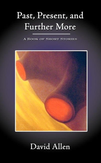 Past, Present, and Further More: A Book of Short Stories