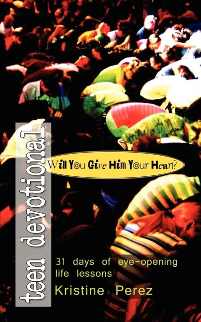 Will You Give Him Your Heart?: 31 days of eye-opening life lessons