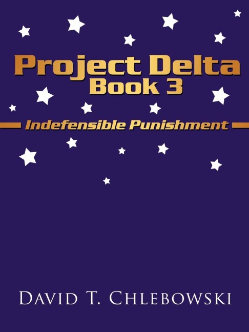 Project Delta Book 3: Indefensible Punishment