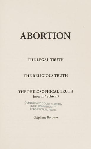 Abortion The Legal Truth, the Religious Truth, the Philosophical Truth (Moral/Ethical)