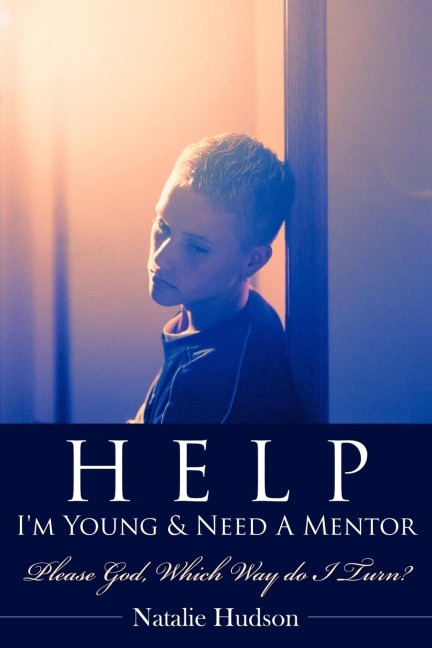 Help Im Young & Need a Mentor: Please God, Which Way Do I Turn?