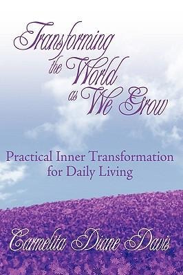 Transforming the World as We Grow: Practical Inner Transformation for Daily Living