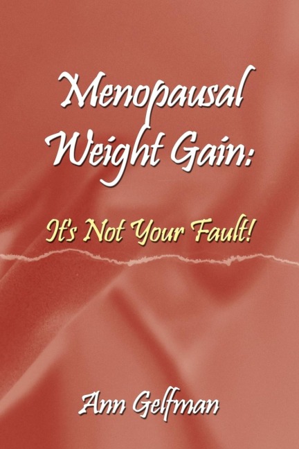 Menopausal Weight Gain: Its Not Your Fault!