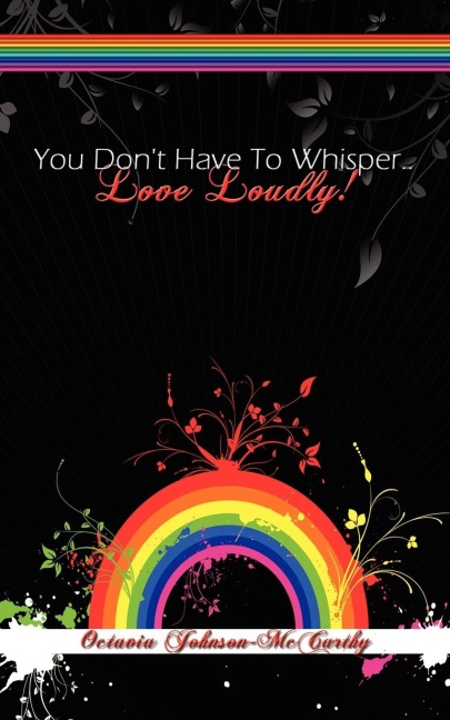 You Dont Have to Whisper...Love Loudly!