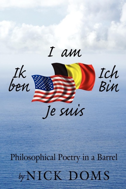 I am, Ik ben, Ich Bin, Je suis: Philosophical Poetry in a Barrel