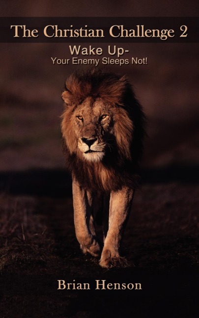 The Christian Challenge (2): Wake Up - Your Enemy Sleeps Not!