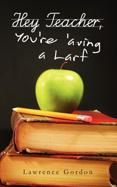 Hey Teacher, Youre Aving a Larf
