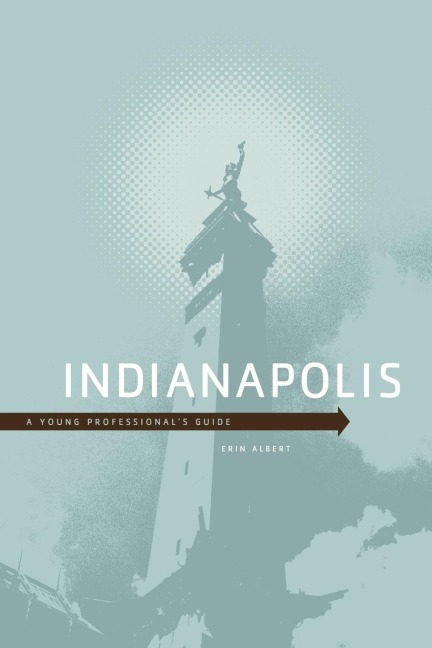 Indianapolis: A Young Professionals Guide