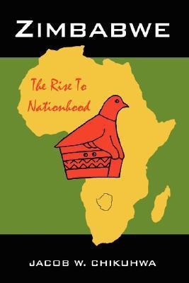 Zimbabwe: The Rise To Nationhood