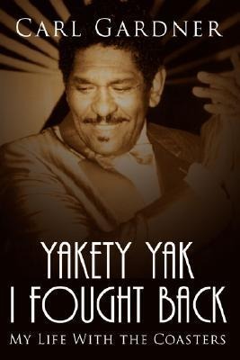 Yakety Yak I Fought Back: My Life With the Coasters