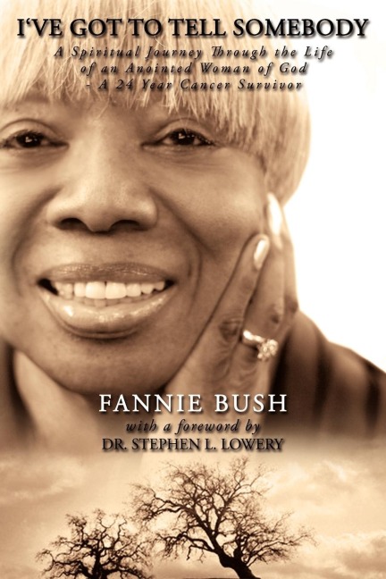 Ive Got To Tell Somebody: A Spiritual Journey Through the Life of a Great Woman of God - A 24 Year Cancer Survivor