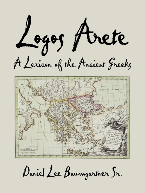 Logos Arete: A Lexicon of the Ancient Greeks