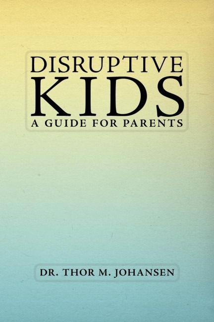 Disruptive Kids: A Guide for Parents