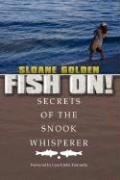 Fish On!: Secrets of the Snook Whisperer