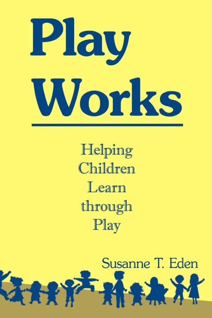 Play Works: Helping Children Learn through Play