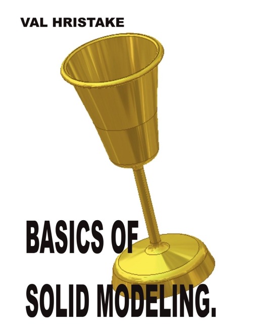 Basics of Solid Modeling: Your guide to 3D.