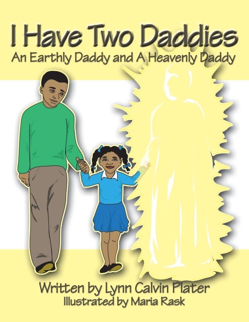 I Have Two Daddies: An Earthly Daddy and a Heavenly Daddy