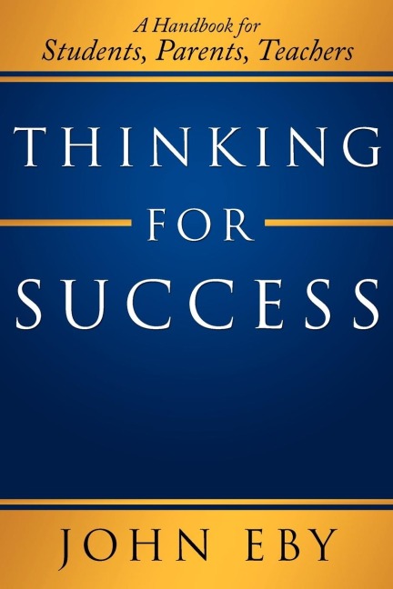 Thinking for Success: A Handbook for Students, Parents, Teachers