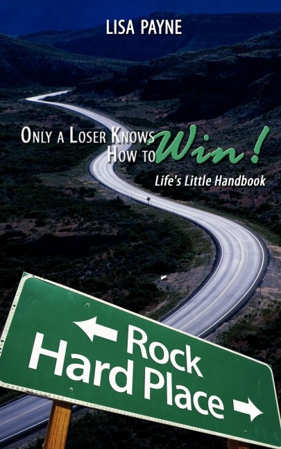 Only a Loser Knows How to Win!: Lifes Little Handbook