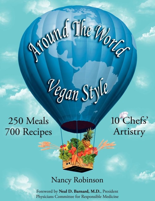 Around the World Vegan Style: 250 Meals, 700 Recipes, 10 Chefs Artistry