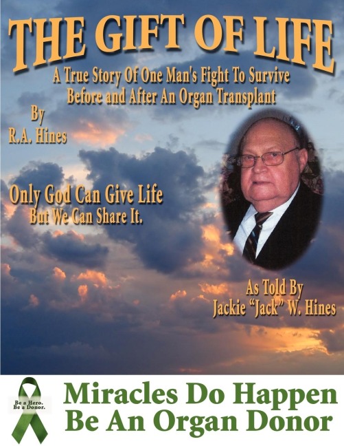 The Gift Of Life: One Mans Fight To Survive Before and After An Organ Transplant