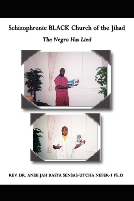 Schizophrenic BLACK Church of the Jihad: The Negro Has Lied