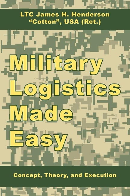 Military Logistics Made Easy: Concept, Theory, and Execution