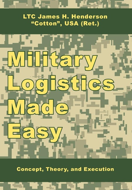 Military Logistics Made Easy: Concept, Theory, and Execution