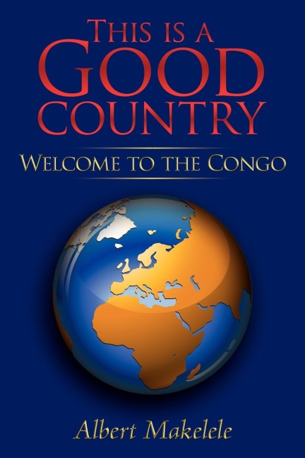 This Is a Good Country: Welcome to the Congo