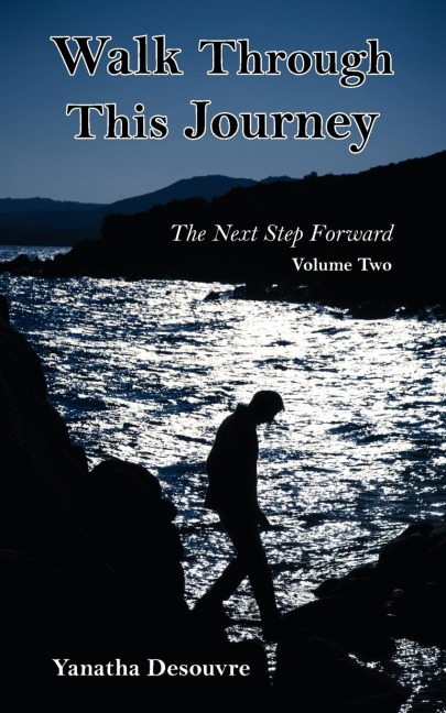 Walk Through This Journey: Volume 2 the Next Step Forward