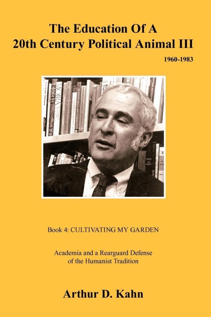 The Education of a 20th Century Political Animal III: Academia and a Rearguard Defense of Humanist Tradition