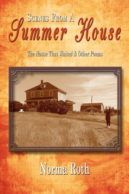 Scenes From a Summer House: The House That Waited  and  Other Poems