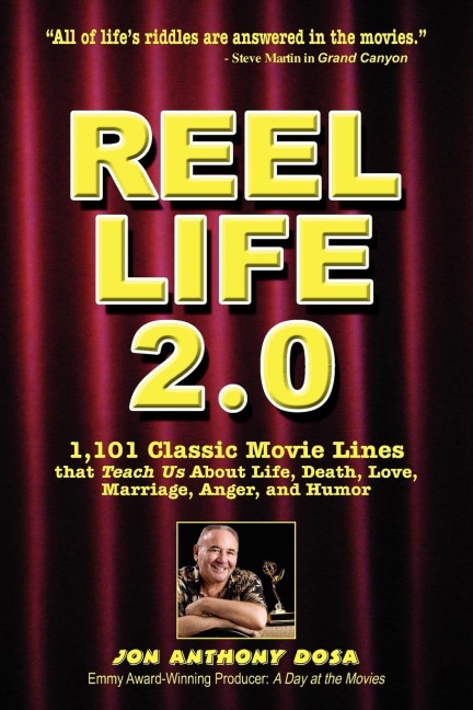 Reel Life 2.0: 1,101 Movie Lines That Teach Us about Life, Death, Love, Marriage, Anger and Humor