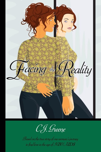 Facing the Reality: Based on the True Story of One Womans Journey to Find Love in the Age of Hiv/Aids