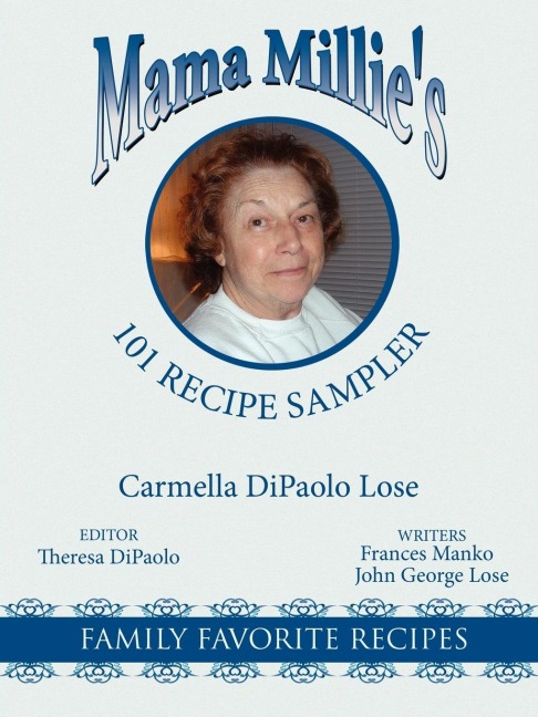 Mama Millies 101 Recipe Sampler: Family Favorite Recipes