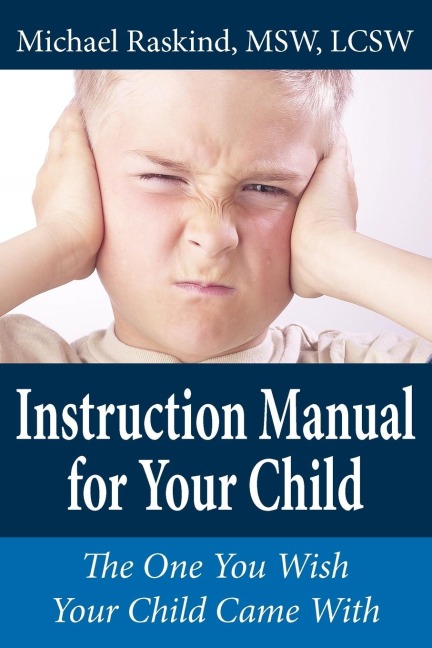 Instruction Manual for Your Child: The One You Wish Your Child Came With