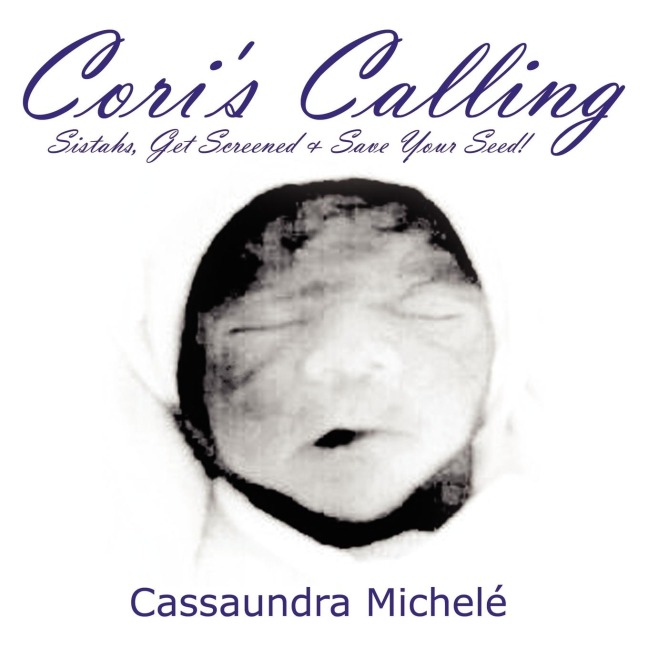 Coris Calling: Sistahs, Get Screened & Save Your Seed!