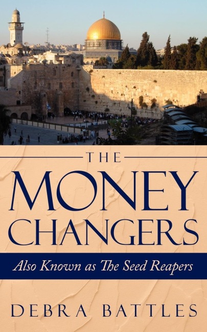 The Money Changers: Also Known as The Seed Reapers